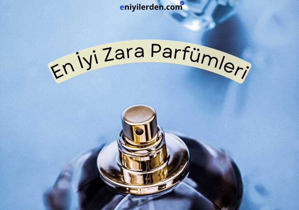 En İyi Zara Parfümleri
