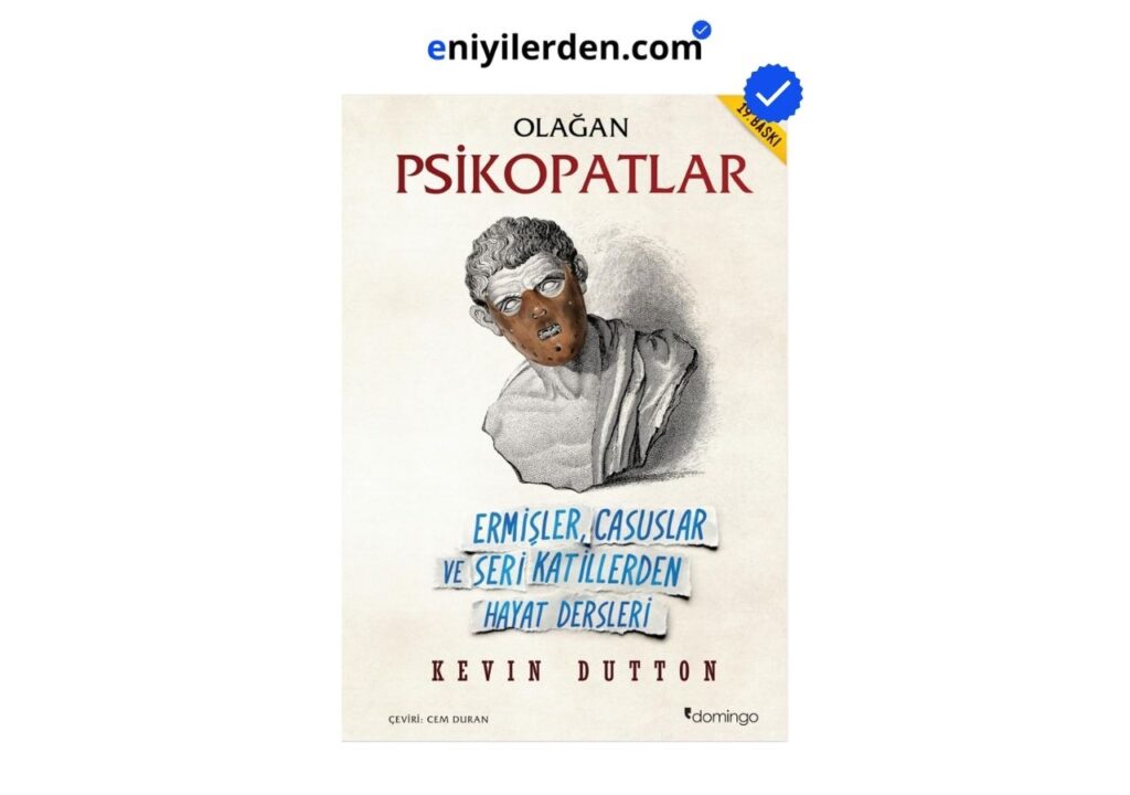 Olağan Psikopatlar: Ermişler, Casuslar ve Seri Katillerden Hayat Dersleri – Kevin Dutton