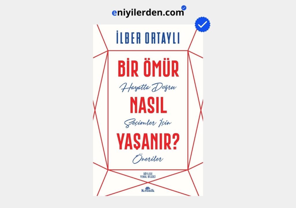 Bir Ömür Nasıl Yaşanır? – İlber Ortaylı