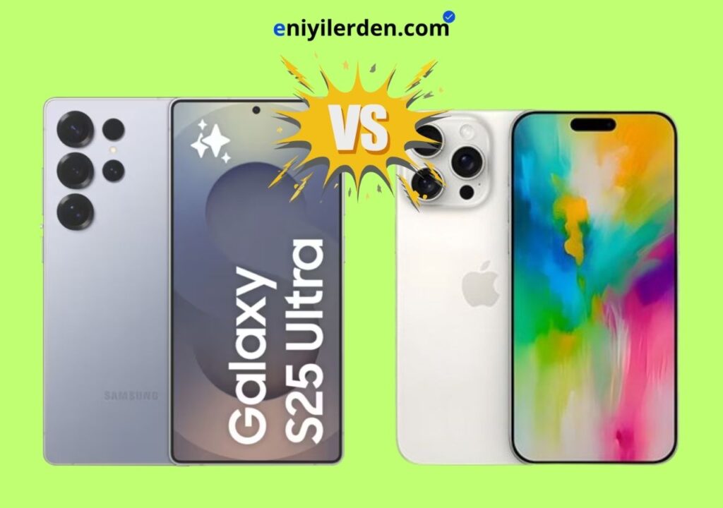 iPhone 16 Pro Max ve Samsung Galaxy S25 Ultra Karşılaştırması