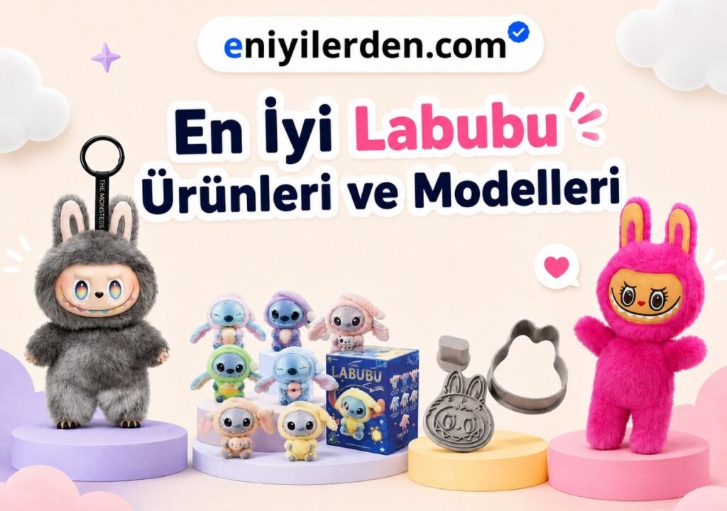En İyi Labubu Ürünleri ve Modelleri
